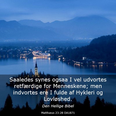 Picture 03 - Matthæus 23:28 DA1871 - Saaledes synes ogsaa I vel udvortes retfærdige - Bible Verse Picture