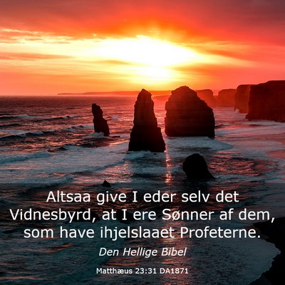Picture 03 - Matthæus 23:31 DA1871 - Altsaa give I eder selv det Vidnesbyrd, at I ere - Bible Verse Picture