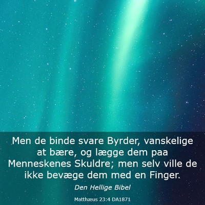 Picture 03 - Matthæus 23:4 DA1871 - Men de binde svare Byrder, vanskelige at bære, - Bible Verse Picture