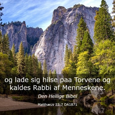 Picture 03 - Matthæus 23:7 DA1871 - og lade sig hilse paa Torvene og kaldes Rabbi af - Bible Verse Picture