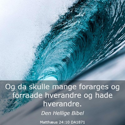 Picture 03 - Matthæus 24:10 DA1871 - Og da skulle mange forarges og forraade hverandre - Bible Verse Picture