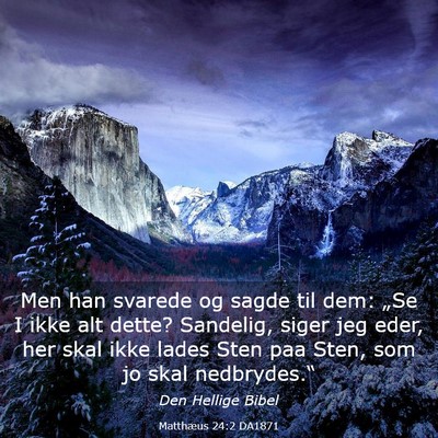 Picture 03 - Matthæus 24:2 DA1871 - Men han svarede og sagde til dem: „Se I ikke - Bible Verse Picture