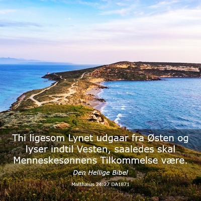 Picture 03 - Matthæus 24:27 DA1871 - Thi ligesom Lynet udgaar fra Østen og lyser - Bible Verse Picture
