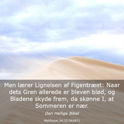 Picture 03 - Matthæus 24:32 DA1871 - Men lærer Lignelsen af Figentræet: Naar dets - Bible Verse Picture
