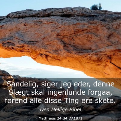 Picture 03 - Matthæus 24:34 DA1871 - Sandelig, siger jeg eder, denne Slægt skal - Bible Verse Picture