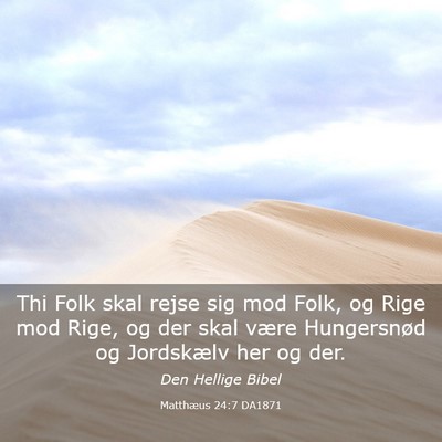 Picture 03 - Matthæus 24:7 DA1871 - Thi Folk skal rejse sig mod Folk, og Rige mod - Bible Verse Picture