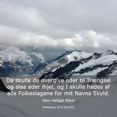 Picture 03 - Matthæus 24:9 DA1871 - Da skulle de overgive eder til Trængsel og slaa - Bible Verse Picture