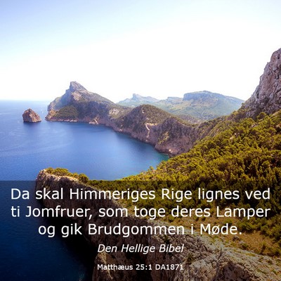 Picture 03 - Matthæus 25:1 DA1871 - Da skal Himmeriges Rige lignes ved ti Jomfruer, - Bible Verse Picture