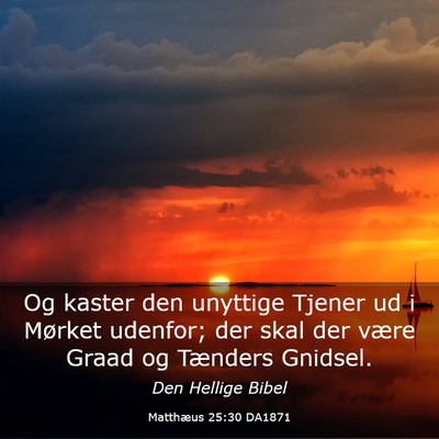 Picture 03 - Matthæus 25:30 DA1871 - Og kaster den unyttige Tjener ud i Mørket - Bible Verse Picture