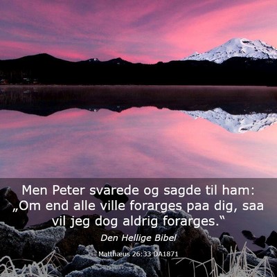 Picture 03 - Matthæus 26:33 DA1871 - Men Peter svarede og sagde til ham: „Om end - Bible Verse Picture