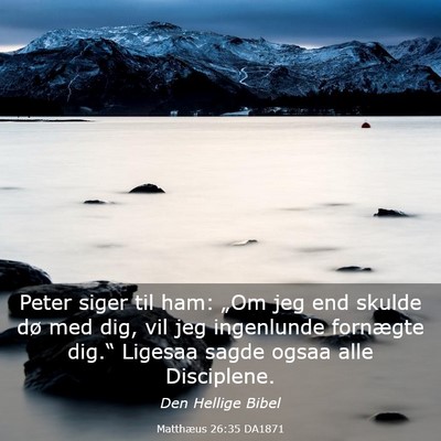 Picture 03 - Matthæus 26:35 DA1871 - Peter siger til ham: „Om jeg end skulde dø med - Bible Verse Picture