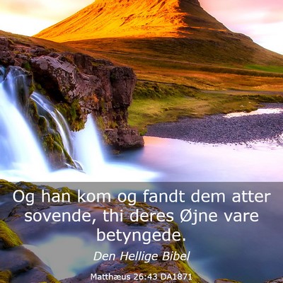 Picture 03 - Matthæus 26:43 DA1871 - Og han kom og fandt dem atter sovende, thi deres - Bible Verse Picture