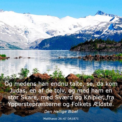 Picture 03 - Matthæus 26:47 DA1871 - Og medens han endnu talte, se, da kom Judas, en - Bible Verse Picture