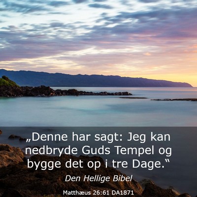 Picture 03 - Matthæus 26:61 DA1871 - „Denne har sagt: Jeg kan nedbryde Guds Tempel - Bible Verse Picture
