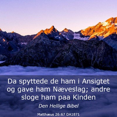 Picture 03 - Matthæus 26:67 DA1871 - Da spyttede de ham i Ansigtet og gave ham - Bible Verse Picture
