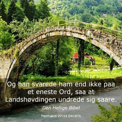 Picture 03 - Matthæus 27:14 DA1871 - Og han svarede ham end ikke paa et eneste Ord, - Bible Verse Picture