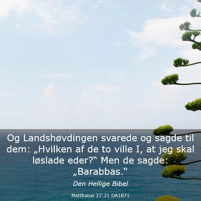 Picture 03 - Matthæus 27:21 DA1871 - Og Landshøvdingen svarede og sagde til dem: - Bible Verse Picture