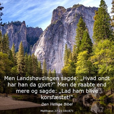 Picture 03 - Matthæus 27:23 DA1871 - Men Landshøvdingen sagde: „Hvad ondt har han - Bible Verse Picture