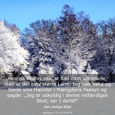 Picture 03 - Matthæus 27:24 DA1871 - Men da Pilatus saa, at han intet udrettede, men - Bible Verse Picture