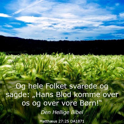 Picture 03 - Matthæus 27:25 DA1871 - Og hele Folket svarede og sagde: „Hans Blod - Bible Verse Picture