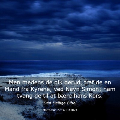 Picture 03 - Matthæus 27:32 DA1871 - Men medens de gik derud, traf de en Mand fra - Bible Verse Picture