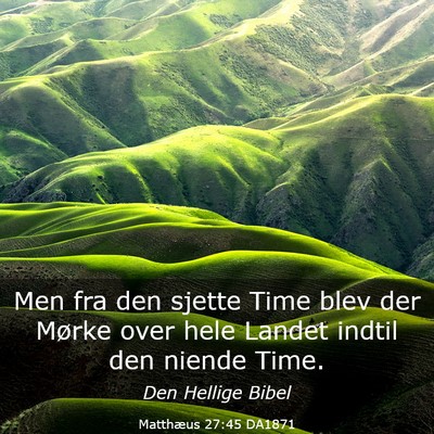 Picture 03 - Matthæus 27:45 DA1871 - Men fra den sjette Time blev der Mørke over hele - Bible Verse Picture