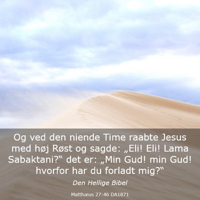 Picture 03 - Matthæus 27:46 DA1871 - Og ved den niende Time raabte Jesus med høj - Bible Verse Picture