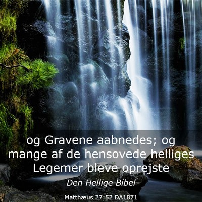 Picture 03 - Matthæus 27:52 DA1871 - og Gravene aabnedes; og mange af de hensovede - Bible Verse Picture