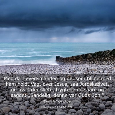 Picture 03 - Matthæus 27:54 DA1871 - Men da Høvedsmanden og de, som tillige med ham - Bible Verse Picture
