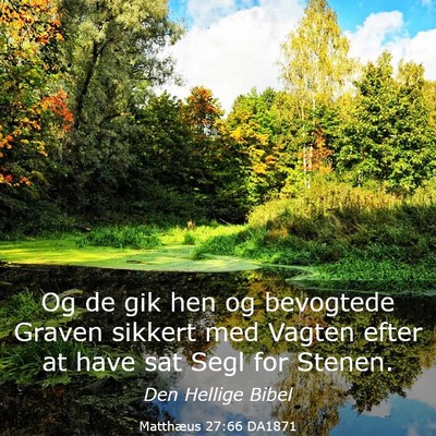 Picture 03 - Matthæus 27:66 DA1871 - Og de gik hen og bevogtede Graven sikkert med - Bible Verse Picture