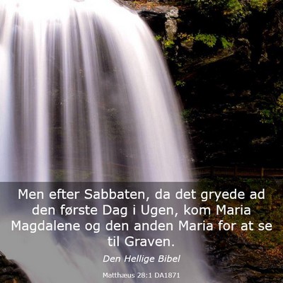 Picture 03 - Matthæus 28:1 DA1871 - Men efter Sabbaten, da det gryede ad den første - Bible Verse Picture