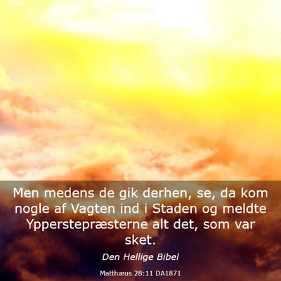 Picture 03 - Matthæus 28:11 DA1871 - Men medens de gik derhen, se, da kom nogle af - Bible Verse Picture