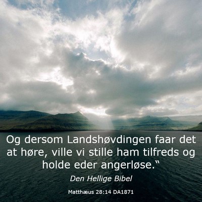 Picture 03 - Matthæus 28:14 DA1871 - Og dersom Landshøvdingen faar det at høre, - Bible Verse Picture
