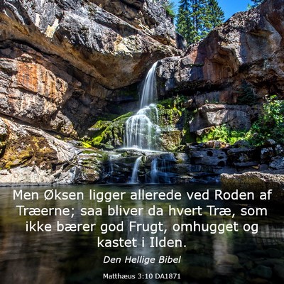 Picture 03 - Matthæus 3:10 DA1871 - Men Øksen ligger allerede ved Roden af Træerne; - Bible Verse Picture