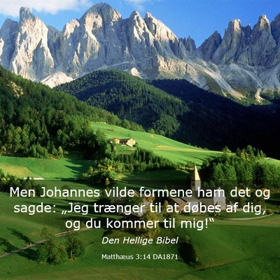 Picture 03 - Matthæus 3:14 DA1871 - Men Johannes vilde formene ham det og sagde: - Bible Verse Picture