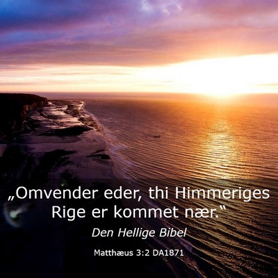 Picture 03 - Matthæus 3:2 DA1871 - „Omvender eder, thi Himmeriges Rige er kommet - Bible Verse Picture