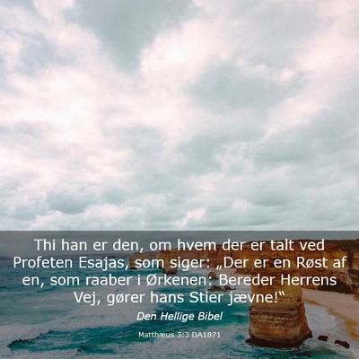 Picture 03 - Matthæus 3:3 DA1871 - Thi han er den, om hvem der er talt ved Profeten - Bible Verse Picture