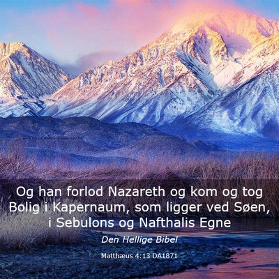 Picture 03 - Matthæus 4:13 DA1871 - Og han forlod Nazareth og kom og tog Bolig i - Bible Verse Picture