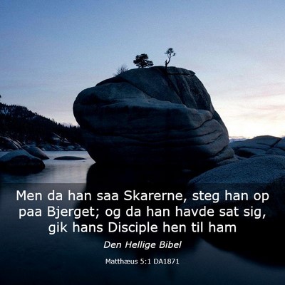 Picture 03 - Matthæus 5:1 DA1871 - Men da han saa Skarerne, steg han op paa Bjerget; - Bible Verse Picture
