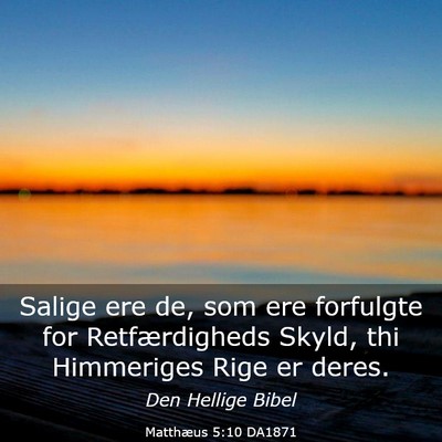Picture 03 - Matthæus 5:10 DA1871 - Salige ere de, som ere forfulgte for - Bible Verse Picture