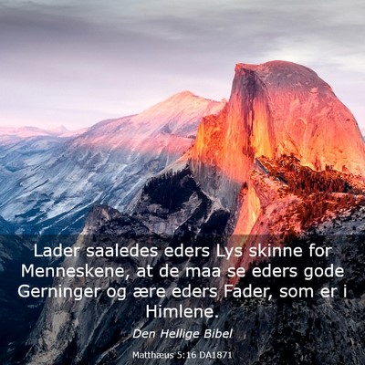 Picture 03 - Matthæus 5:16 DA1871 - Lader saaledes eders Lys skinne for Menneskene, - Bible Verse Picture