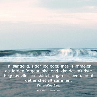 Picture 03 - Matthæus 5:18 DA1871 - Thi sandelig, siger jeg eder, indtil Himmelen og - Bible Verse Picture