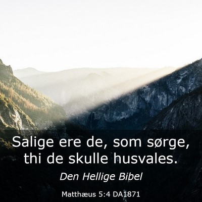Picture 03 - Matthæus 5:4 DA1871 - Salige ere de, som sørge, thi de skulle - Bible Verse Picture