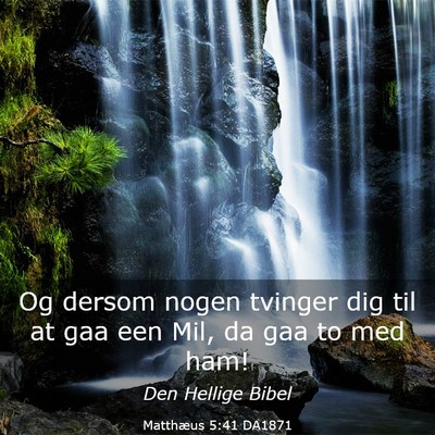 Picture 03 - Matthæus 5:41 DA1871 - Og dersom nogen tvinger dig til at gaa een Mil, - Bible Verse Picture