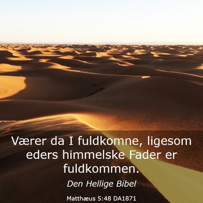 Picture 03 - Matthæus 5:48 DA1871 - Værer da I fuldkomne, ligesom eders himmelske - Bible Verse Picture