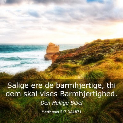 Picture 03 - Matthæus 5:7 DA1871 - Salige ere de barmhjertige, thi dem skal vises - Bible Verse Picture