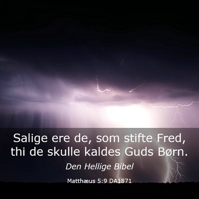Picture 03 - Matthæus 5:9 DA1871 - Salige ere de, som stifte Fred, thi de skulle - Bible Verse Picture