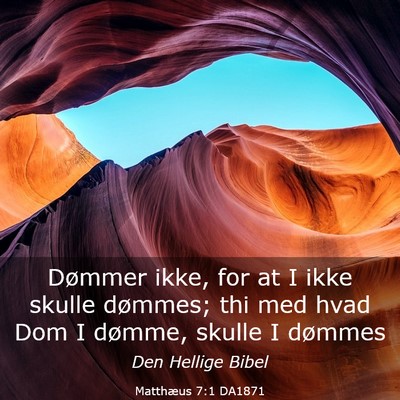 Picture 03 - Matthæus 7:1 DA1871 - Dømmer ikke, for at I ikke skulle dømmes; thi - Bible Verse Picture