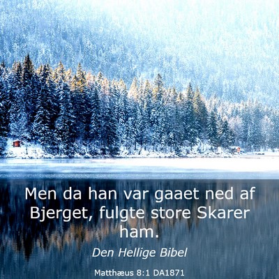 Picture 03 - Matthæus 8:1 DA1871 - Men da han var gaaet ned af Bjerget, fulgte store - Bible Verse Picture