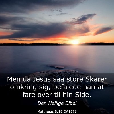 Picture 03 - Matthæus 8:18 DA1871 - Men da Jesus saa store Skarer omkring sig, - Bible Verse Picture